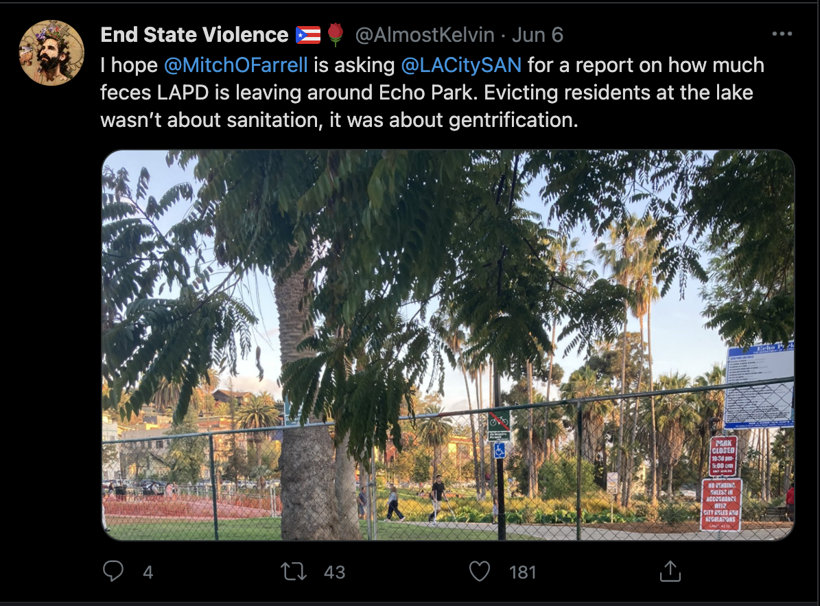 Screenshot of a tweet from @AlmostKelvin that reads: "I hope @MitchOFarrell is asking @LACitySAN for a report on how much feces LAPD is leaving around Echo Park. Evicting residents at the lake wasn't about sanitation, it was about gentrification."