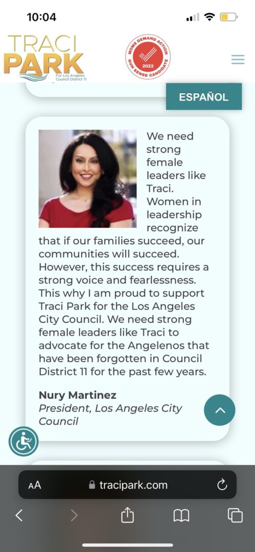 A screenshot of Traci Park's campaign website with a recommendation from Nury Martinez, the former President of the LA City Council. The endorsement reads: "We need strong female leaders like Traci. Women in leadership recognize that if our families succeed, our communities will succeed. However, this success requires a strong voice and fearlessness. This why I am proud to support Traci Park for the Los Angeles City Council. We need strong female leaders like Traci to advocate for the Angelenos that have been forgotten in Council District 11 for the past few years."